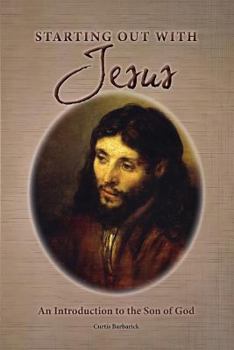 Paperback Starting Out With Jesus: An Introduction to the Son of God Book