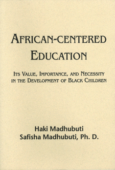 Paperback African-Centered Education: Its Value, Importance, and Necessity in the Development of Black Children Book