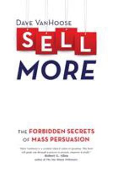 Hardcover Sell More: The Forbidden Secrets of Mass Persuasion Book