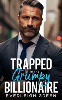 Paperback Trapped With The Grumpy Billionaire: An Enemies To Lovers Age Gap Romance Book