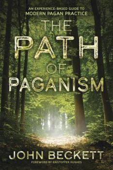 Paperback The Path of Paganism: An Experience-Based Guide to Modern Pagan Practice Book