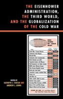 Hardcover The Eisenhower Administration, the Third World, and the Globalization of the Cold War Book