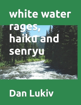 Paperback white water rages, haiku and senryu Book