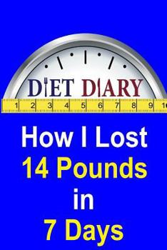 Paperback Diet Diary - How I Lost 14 Pounds in 7 Days Book