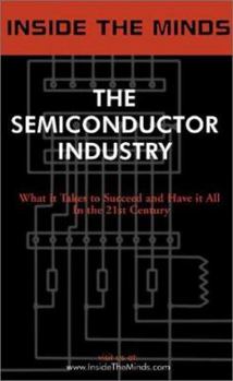 Paperback The Semiconductor Industry: Industry Leaders Share Their Knowledge on the Future of the Semiconductor Industry Book