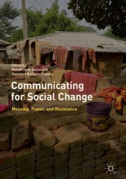 Hardcover Communicating for Social Change: Meaning, Power, and Resistance Book