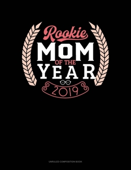 Paperback Rookie Mom Of The Year 2019: Unruled Composition Book