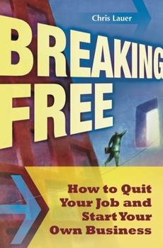 Hardcover Breaking Free: How to Quit Your Job and Start Your Own Business Book