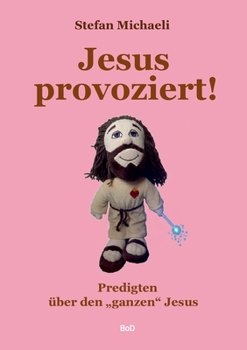 Paperback Jesus provoziert!: Predigten über den "ganzen" Jesus [German] Book