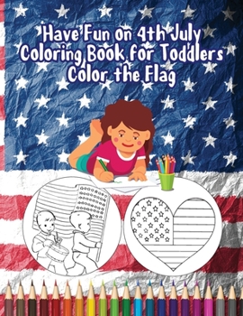 Paperback Coloring Book for Toddlers: Have Fun on 4th July - Color the Flag Book