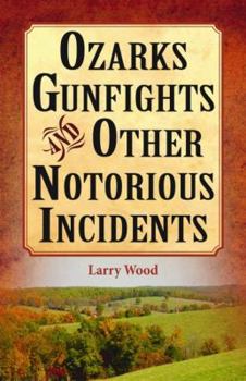 Paperback Ozarks Gunfights and Other Notorious Incidents Book