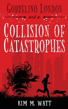 Paperback Gobbelino London & a Collision of Catastrophes: Cats, snark, and the end of the world (a Yorkshire urban fantasy) Book