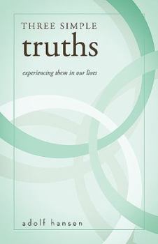 Paperback Three Simple Truths: Experiencing Them in Our Lives Book