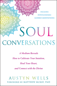 Paperback Soul Conversations: A Medium Reveals How to Cultivate Your Intuition, Heal Your Heart, and Connect with the Divine Book