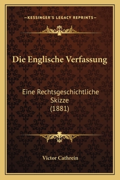 Paperback Die Englische Verfassung: Eine Rechtsgeschichtliche Skizze (1881) [German] Book