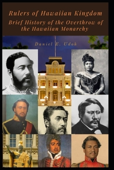 Paperback Rulers of Hawaiian Kingdom: Brief History of the Overthrow of the Hawaiian Monarchy Book