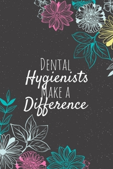 Paperback Dental Hygienists Make A Difference: Blank Lined Journal Notebook, Dental Hygienist Gifts, Dental Hygienist Appreciation Gifts, Gifts for Dental Hygie Book