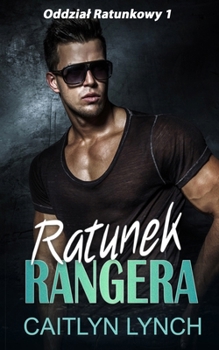 Ratunek Rangera: Dzungla bez litosci. Druga szansa na milosc. (Oddzial Ratunkowy) (Polish Edition)