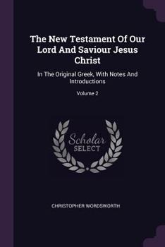 Paperback The New Testament Of Our Lord And Saviour Jesus Christ: In The Original Greek, With Notes And Introductions; Volume 2 Book