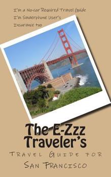 Paperback The E-Zzz Traveler's Travel Guide for San Francisco: An Eco-Friendly Guide Book