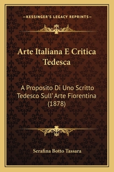 Paperback Arte Italiana E Critica Tedesca: A Proposito Di Uno Scritto Tedesco Sull' Arte Fiorentina (1878) [Italian] Book