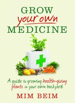 Paperback Grow Your Own Medicine: A Guide to Growing Health-giving Plants in Your Own Backyard Book