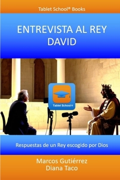 Entrevista al Rey David: Respuestas de un Rey escogido por Dios (Spanish Edition)