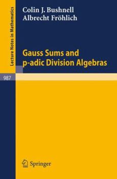 Paperback Gauss Sums and P-Adic Division Algebras Book