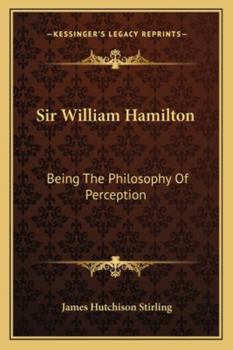 Paperback Sir William Hamilton: Being The Philosophy Of Perception Book