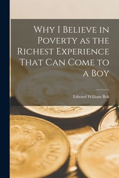 Paperback Why I Believe in Poverty as the Richest Experience That Can Come to a Boy Book