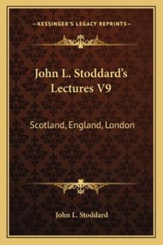 Paperback John L. Stoddard's Lectures V9: Scotland, England, London Book