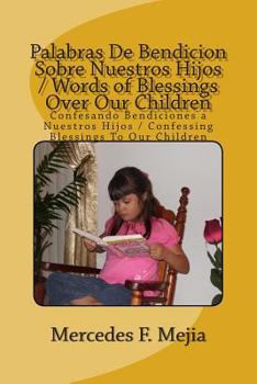 Paperback Words of Blessings Over Our Children / Palabras De Bendicion Sobre Nuestros Hijos: Confessing Blessing To Our Children / Confesando Bendiciones a Nues Book