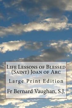 Paperback Life Lessons of Blessed (Saint) Joan of Arc: Large Print Edition Book
