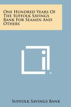 Paperback One Hundred Years of the Suffolk Savings Bank for Seamen and Others Book