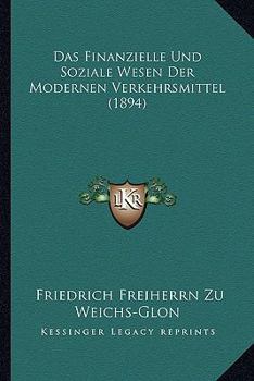 Paperback Das Finanzielle Und Soziale Wesen Der Modernen Verkehrsmittel (1894) [German] Book