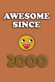 Awesome since 2000 notebook birthday gift: - 120 ruled pages 6" x 9" size, notebook / journal gift
