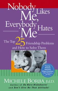Paperback Nobody Likes Me, Everybody Hates Me: The Top 25 Friendship Problems and How to Solve Them Book