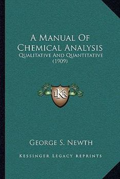 Paperback A Manual Of Chemical Analysis: Qualitative And Quantitative (1909) Book