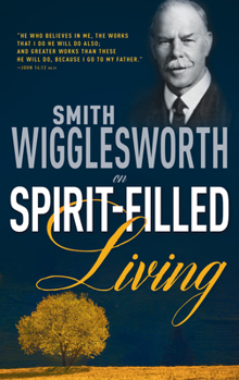 Paperback Smith Wigglesworth on Spirit-Filled Living Book