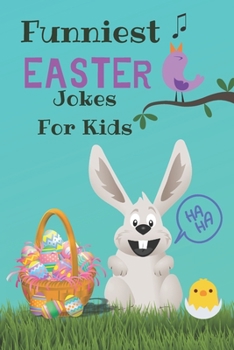 Paperback Funniest Easter Jokes For Kids: A Collection of Hilarious Easter Jokes For Kids Book