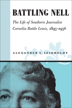 Hardcover Battling Nell: The Life of Southern Journalist Cornelia Battle Lewis, 1893--1956 Book