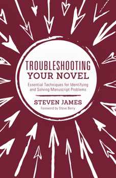 Paperback Troubleshooting Your Novel: Essential Techniques for Identifying and Solving Manuscript Problems Book