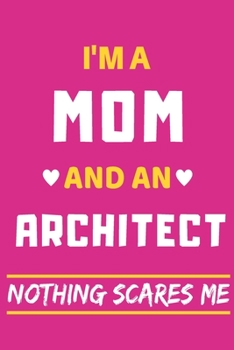 Paperback I'm A Mom And An Architect Nothing Scares Me: lined notebook, funny gift for mothers Book