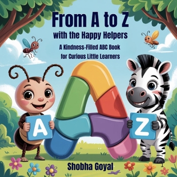 From A to Z with the Happy Helpers: A Kindness-Filled ABC Book for Curious Little Learners