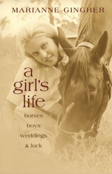 Hardcover A Girl's Life: Horses, Boys, Weddings, & Luck Book