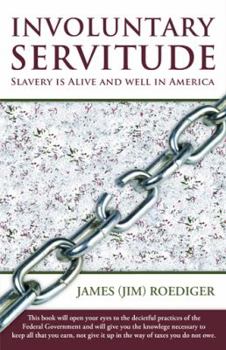 Paperback Involuntary Servitude: Slavery Is Alive and Well in America Book