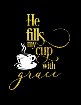 He Fills My Cup With Grace: Spiritual Notebook Journal Gift Planner for Women