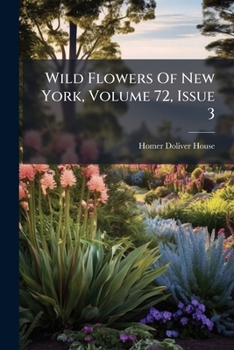 Paperback Wild Flowers Of New York, Volume 72, Issue 3 Book