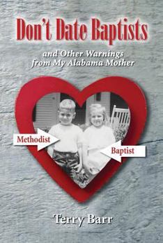 Paperback Don't Date Baptists and Other Warnings from My Alabama Mother Book