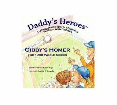 Paperback Daddy's Heroes: Unforgettable Sports Moments to Share with Children: Gibby's Homer: The 1988 World Series Book